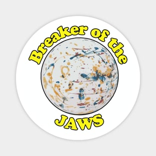 Breaker of the jaws - jawbreaker is the coolest candy ever Magnet